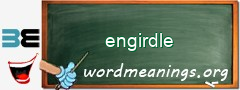 WordMeaning blackboard for engirdle